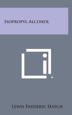 Imagen del vendedor de Isopropyl Alcohol (Hardback or Cased Book) a la venta por BargainBookStores