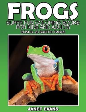 Seller image for Frogs: Super Fun Coloring Books for Kids and Adults (Bonus: 20 Sketch Pages) (Paperback or Softback) for sale by BargainBookStores