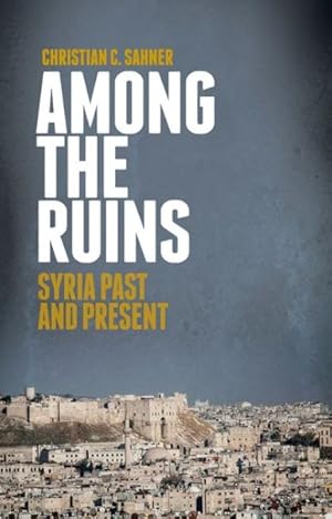 Immagine del venditore per Among the Ruins : Syria Past and Present venduto da GreatBookPricesUK