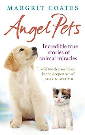 Bild des Verkufers fr Angel Pets: Incredible True Stories of Animal Miracles zum Verkauf von WeBuyBooks