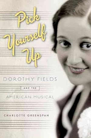 Immagine del venditore per Pick Yourself Up : Dorothy Fields and the American Musical venduto da GreatBookPricesUK