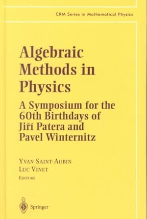 Bild des Verkufers fr Algebraic Methods in Physics : A Symposium for the 60th Birthday of Jiri Patera and Pavel Winternitz zum Verkauf von GreatBookPricesUK