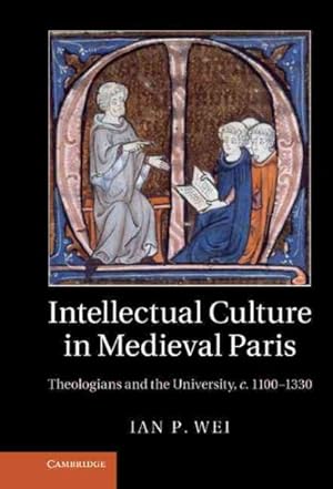 Seller image for Intellectual Culture in Medieval Paris : Theologians and the University c.1100-1330 for sale by GreatBookPricesUK