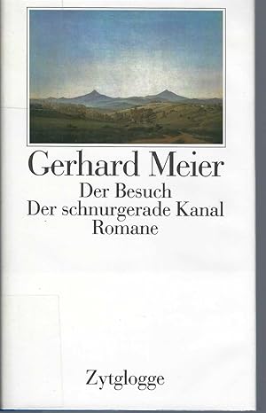 Der Besuch. Der Schnurgerade Kanal. Romane.meier, Gerhard: