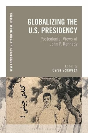 Immagine del venditore per Globalizing the U.s. Presidency : Postcolonial Views of John F. Kennedy venduto da GreatBookPricesUK