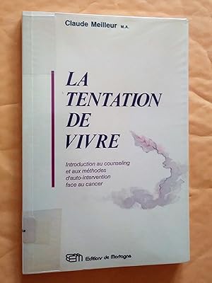 La tentation de vivre: introduction au counseling et aux méthodes d,auto-intervention face au cancer