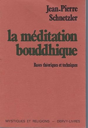 La Meditation Bouddhique, Bases Theoriques Et Techniques