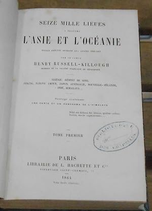 Imagen del vendedor de Seize Mille Lieues  travers l'Asie et l'Ocanie ? voyage excut pendant les annes 1858-1861. Sibrie Dsert de Gobi Pking Fleuve Amour Japon Australie Nouvelle-Zlande Inde Himalaya a la venta por Librairie Sedon