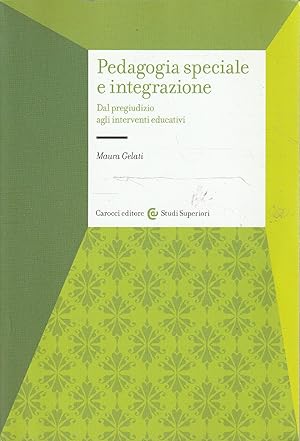 Pedagogia speciale e integrazione : dal pregiudizio agli interventi educativi