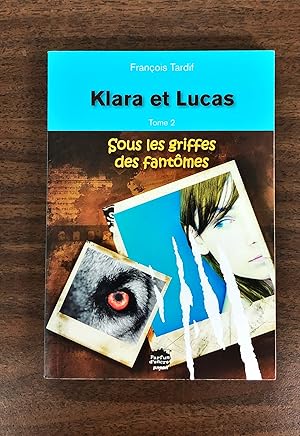 Seller image for KLARA ET LUCAS T.02 : SOUS LES GRIFFES DES FANTME for sale by La Bouquinerie  Dd