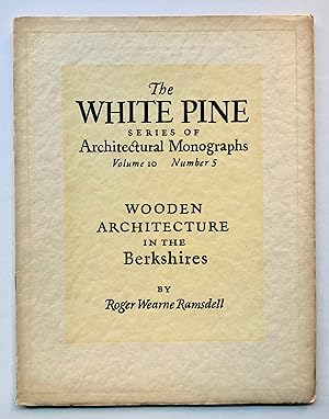 Wooden Architecture in the Berkshires (White Pine Series of Architectural Monographs, Volume X [1...