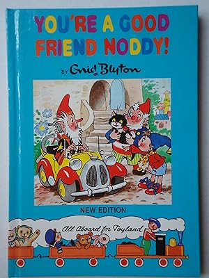 Seller image for YOU'RE A GOOD FRIEND NODDY! for sale by GfB, the Colchester Bookshop