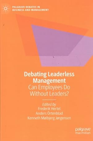 Imagen del vendedor de Debating Leaderless Management : Can Employees Do Without Leaders? a la venta por GreatBookPrices