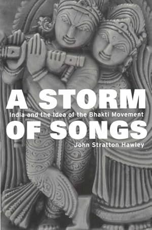 Image du vendeur pour Storm of Songs : India and the Idea of the Bhakti Movement mis en vente par GreatBookPricesUK