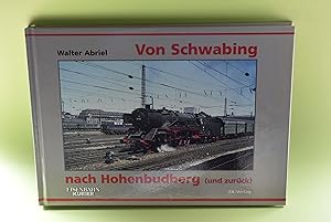 Bild des Verkufers fr Von Schwabing nach Hohenbudberg und zurck : Eisenbahnliebe lebenslnglich. Walter Abriel / Eisenbahn-Kurier zum Verkauf von Antiquariat Biebusch