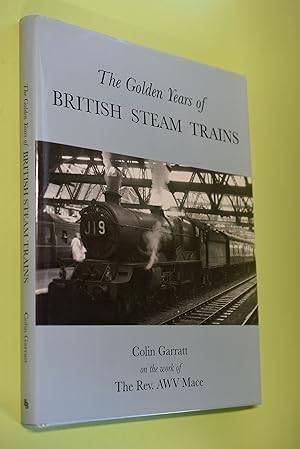 Seller image for The Golden Years of British Steam Trains. On the work of AWV Mace. for sale by Antiquariat Biebusch