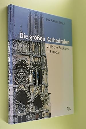 Bild des Verkufers fr Die groen Kathedralen : gotische Baukunst in Europa. Uwe A. Oster (Hrsg.). [Die Autoren Barbara Baumller .] zum Verkauf von Antiquariat Biebusch