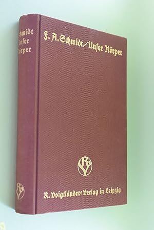 Unser Körper : Handbuch der Anatomie, Physiologie und Hygiene der Leibesübungen. Von; Mit 1 Anhan...