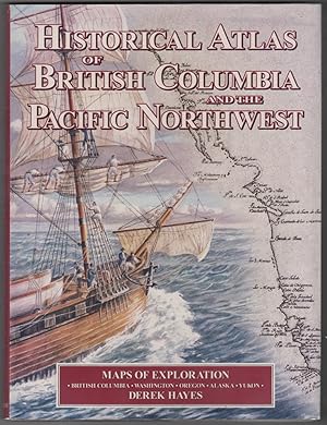 Seller image for Historical Atlas of British Columbia and the Pacific Northwest for sale by Ainsworth Books ( IOBA)