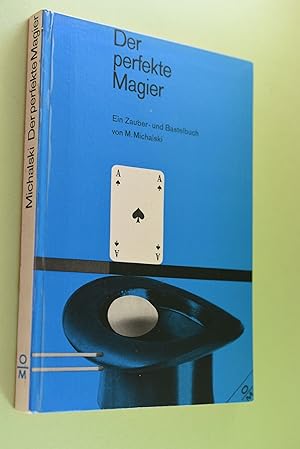 Der perfekte Magier : [Ein Zauber- und Bastelbuch].