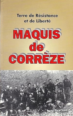Maquis de Corrèze. Terre de Résistance et de Liberté