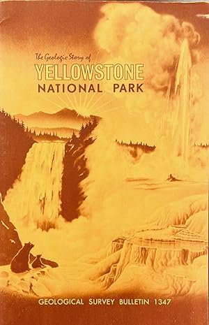 Seller image for The Geologic Story of Yellowstone National Park (Geological Survey Bulletin, 1347) for sale by BookMarx Bookstore