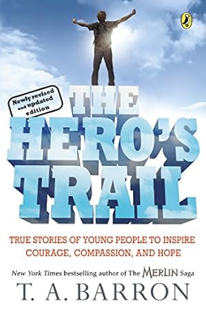 Seller image for The Hero's Trail: True Stories of Young People to Inspire Courage, Compassion, and Hope, Newly Revised and Updated Edition for sale by Reliant Bookstore