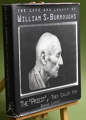 Seller image for The 'Priest', They Called Him. The Life and Legacy of William S. Burroughs. First Printing for sale by Libris Books