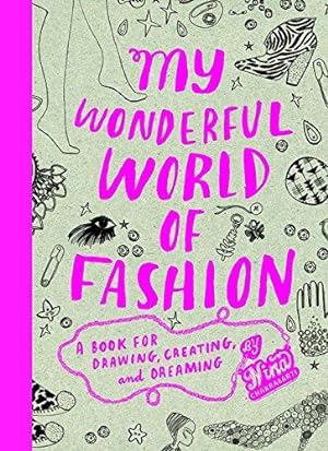 Seller image for My Wonderful World of Fashion: A Book for Drawing, Creating and Dreaming for sale by WeBuyBooks