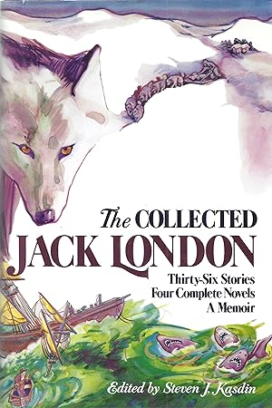 The Collected Jack London: Thirty-Six Stories, Four Complete Novels, A Memoir