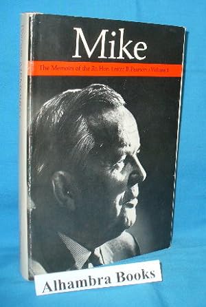 Mike : The Memoirs of the Rt. Hon. Lester B. Pearson. Volume 1, 1897-1948