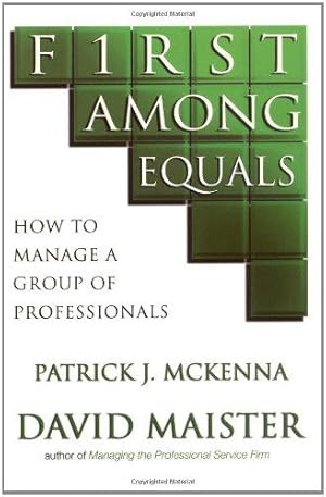 Immagine del venditore per First Among Equals: How To Manage A Group Of Professionals venduto da WeBuyBooks