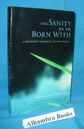 The Sanity We Are Born With : A Buddhist Approach to Psychology