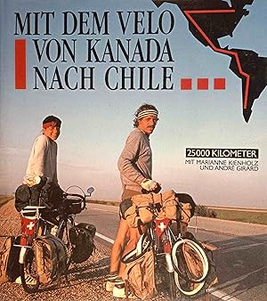 Mit dem Velo von Kanada nach Chile : 25 000 Kilometer ; d. abenteuerl. Fahrt von Marianne Kienhol...