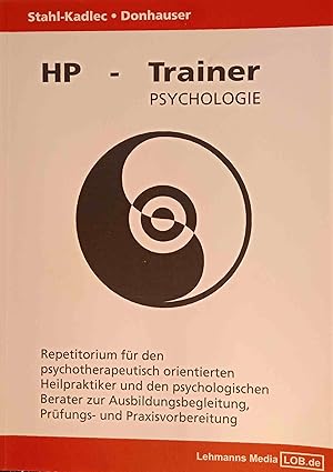 Imagen del vendedor de HP-Trainer Psychologie : Repetitorium fr den psychotherapeutisch orientierten Heilpraktiker und den psychologischen Berater zur Ausbildungsbegleitung, Prfungs- und Praxisvorbereitung. Claudia Stahl-Kadlec ; Hubert Donhauser a la venta por Logo Books Buch-Antiquariat