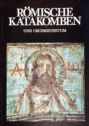 Römische Katakomben und Urchristentum. Einl. von Umberto M. Fasola. Übers.: Brigitte Baumbusch. I...