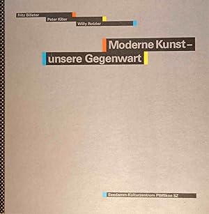 Moderne Kunst - unsere Gegenwart. Ein Brückenschlag zur Schweizer Kunst seit 1939. Sammlung Charl...