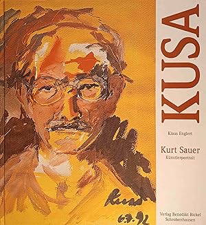 Bild des Verkufers fr KUSA - Kurt Sauer - Knstlerportrait. zum Verkauf von Logo Books Buch-Antiquariat