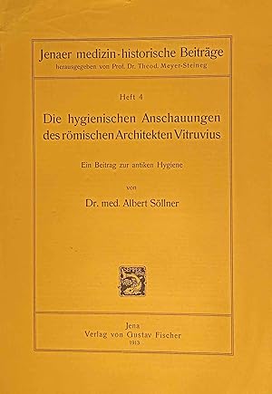 Die hygienischen Anschauungen des römischen Architekten Vitruvius : Ein Beitrag zur antiken Hygie...