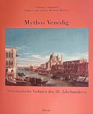 Bild des Verkufers fr Mythos Venedig. Venezianische Veduten des 18. Jahrhunderts. Ausstellung: 8.Juni bis 31. Oktober 1994. zum Verkauf von Logo Books Buch-Antiquariat