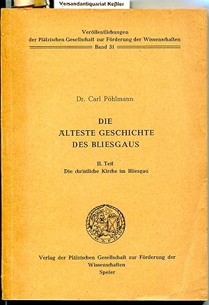 Bild des Verkufers fr Die lteste Geschichte des Bliesgaus : II. Teil Die christliche Kirche im Bliesgau (Verffentlichungen der Pflzischen Gesellschaft zur Frderung der Wissenschaften Band 31) zum Verkauf von Versandantiquariat Bernd Keler