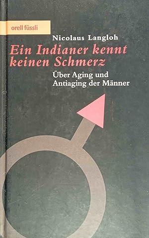 Bild des Verkufers fr Ein Indianer kennt keinen Schmerz : ber Aging und Antiaging der Mnner. zum Verkauf von Logo Books Buch-Antiquariat