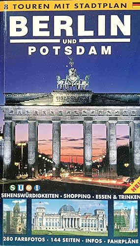 Berlin und Potsdam : mit Schlössern und Gärten ; 8 Touren mit Stadtplänen. Texte und Konzeption: ...