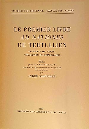 Le premier livre Ad Nationes de Tertullien. Introduction, texte, traduction et commentaire par An...