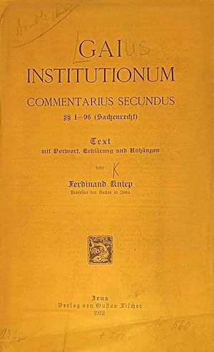 Gai Institutionum : commentarius secundus : §§ 1-96 (Sachenrecht). Text mit Vorwort, Erklärung un...