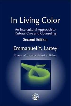 In Living Color: An Intercultural Approach to Pastoral Care and Counseling (Practical Theology)