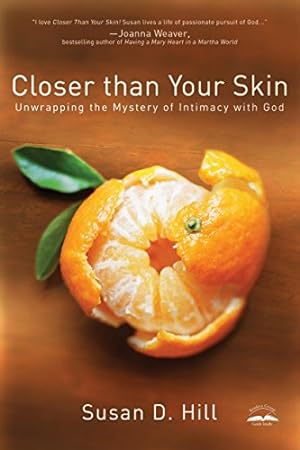 Immagine del venditore per Closer Than Your Skin: Unwrapping the Mystery of Intimacy with God venduto da Reliant Bookstore