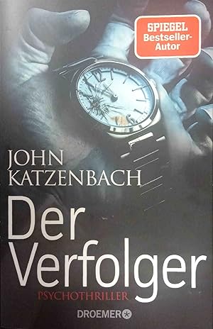 Image du vendeur pour Der Verfolger : Psychothriller. John Katzenbach ; aus dem Amerikanischen von Anke und Eberhard Kreutzer / Droemer ; 30666 mis en vente par Logo Books Buch-Antiquariat