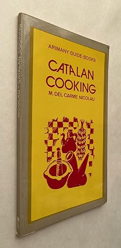 Catalan Cooking; M. del Carmen Nicolau. Translated from the catalan by Anna Lankester