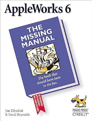 Imagen del vendedor de AppleWorks 6: the Missing Manual: The Missing Manual a la venta por Reliant Bookstore